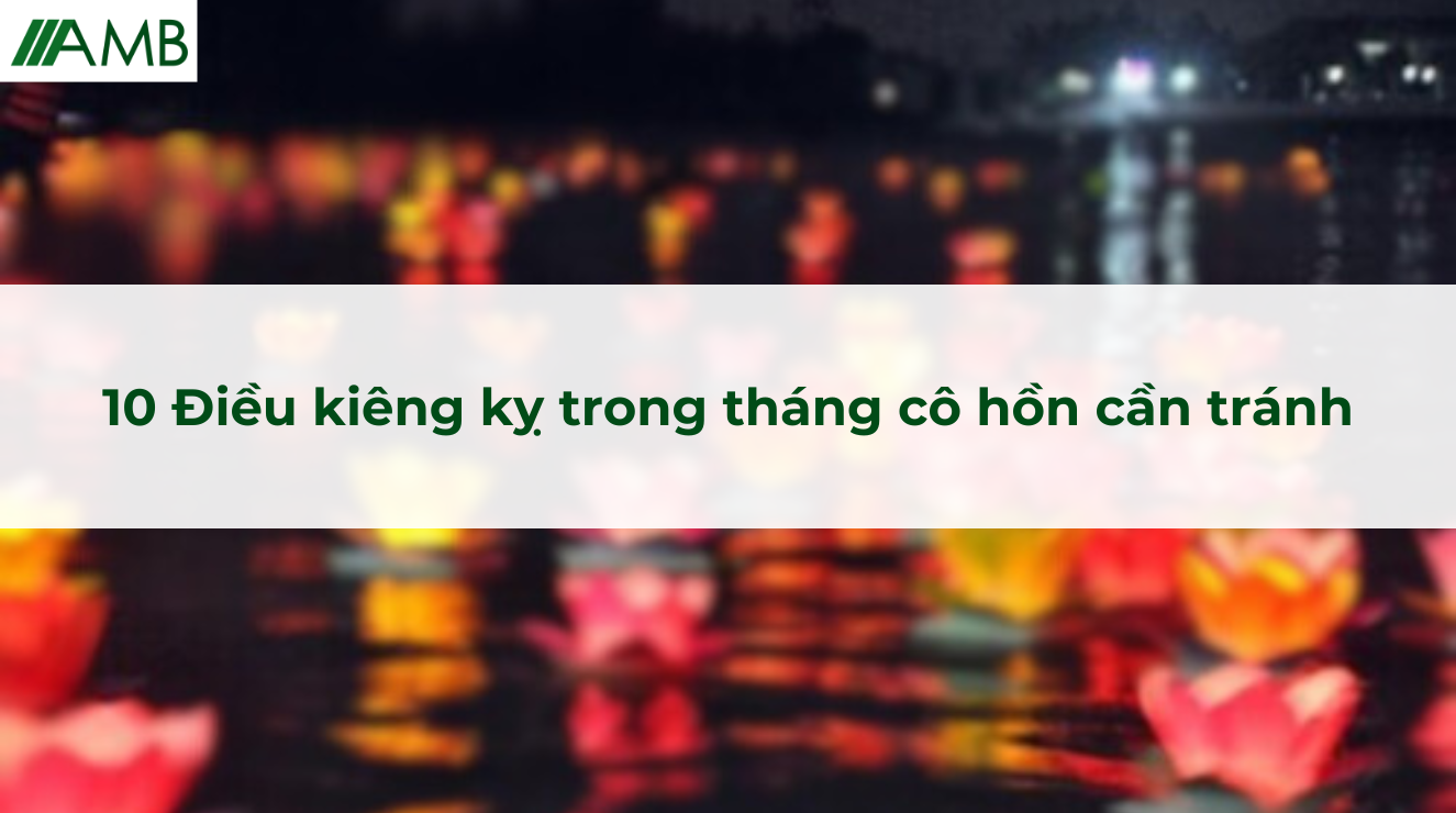 10 Điều kiêng kỵ trong tháng cô hồn cần tránh