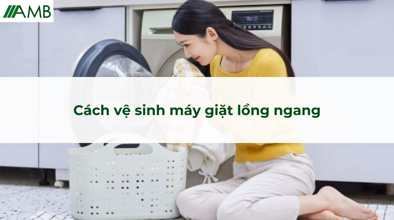 Cách vệ sinh máy giặt lồng ngang