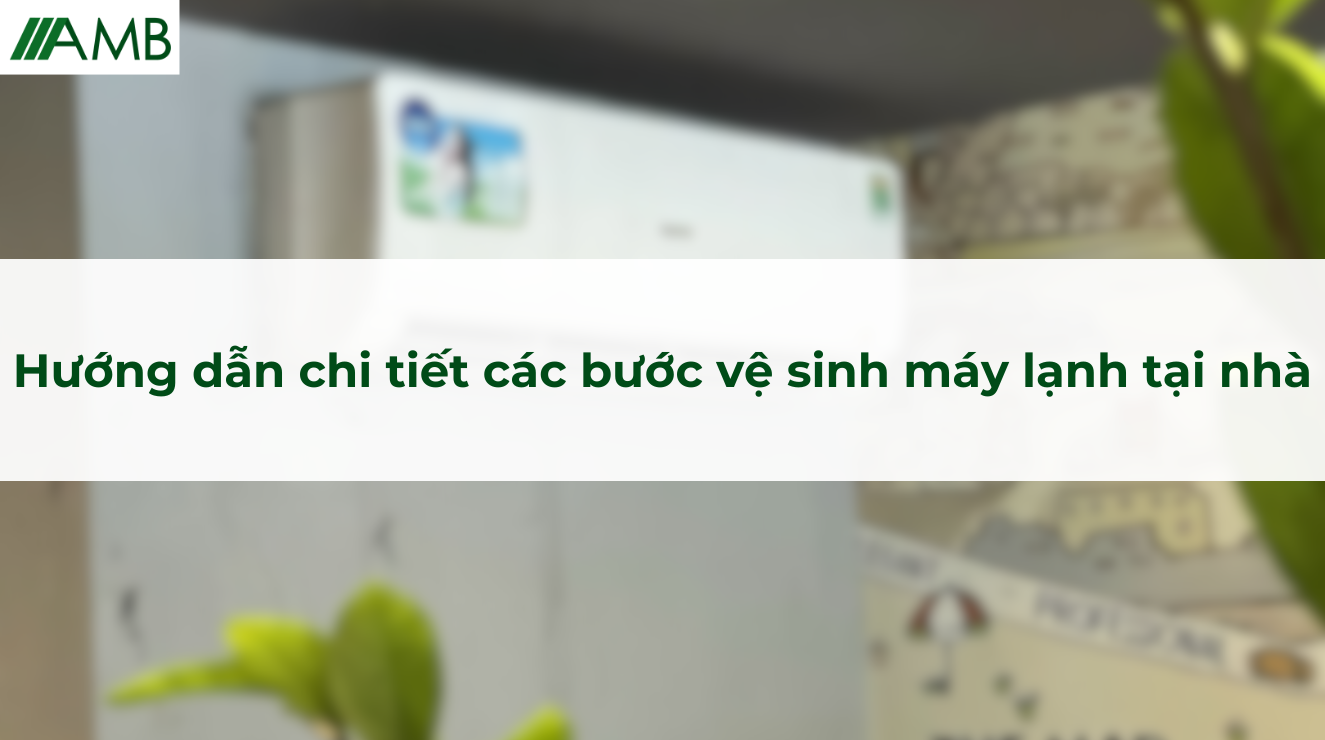 Hướng dẫn chi tiết các bước vệ sinh máy lạnh tại nhà
