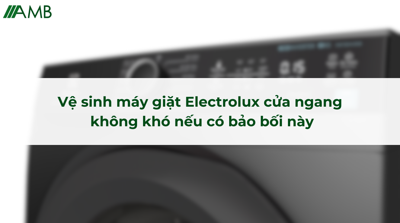 Vệ sinh máy giặt Electrolux cửa ngang không khó nếu có bảo bối này