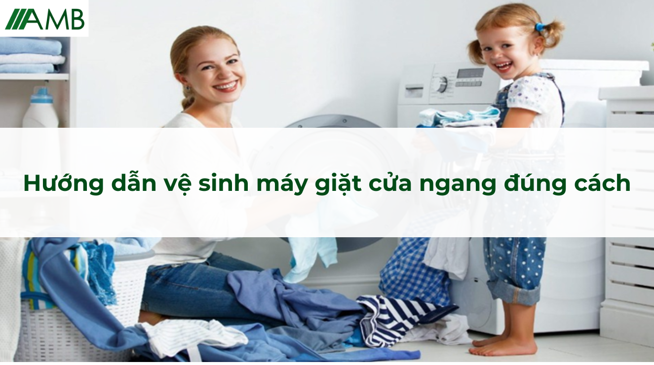 Hướng dẫn vệ sinh máy giặt cửa ngang đúng cách