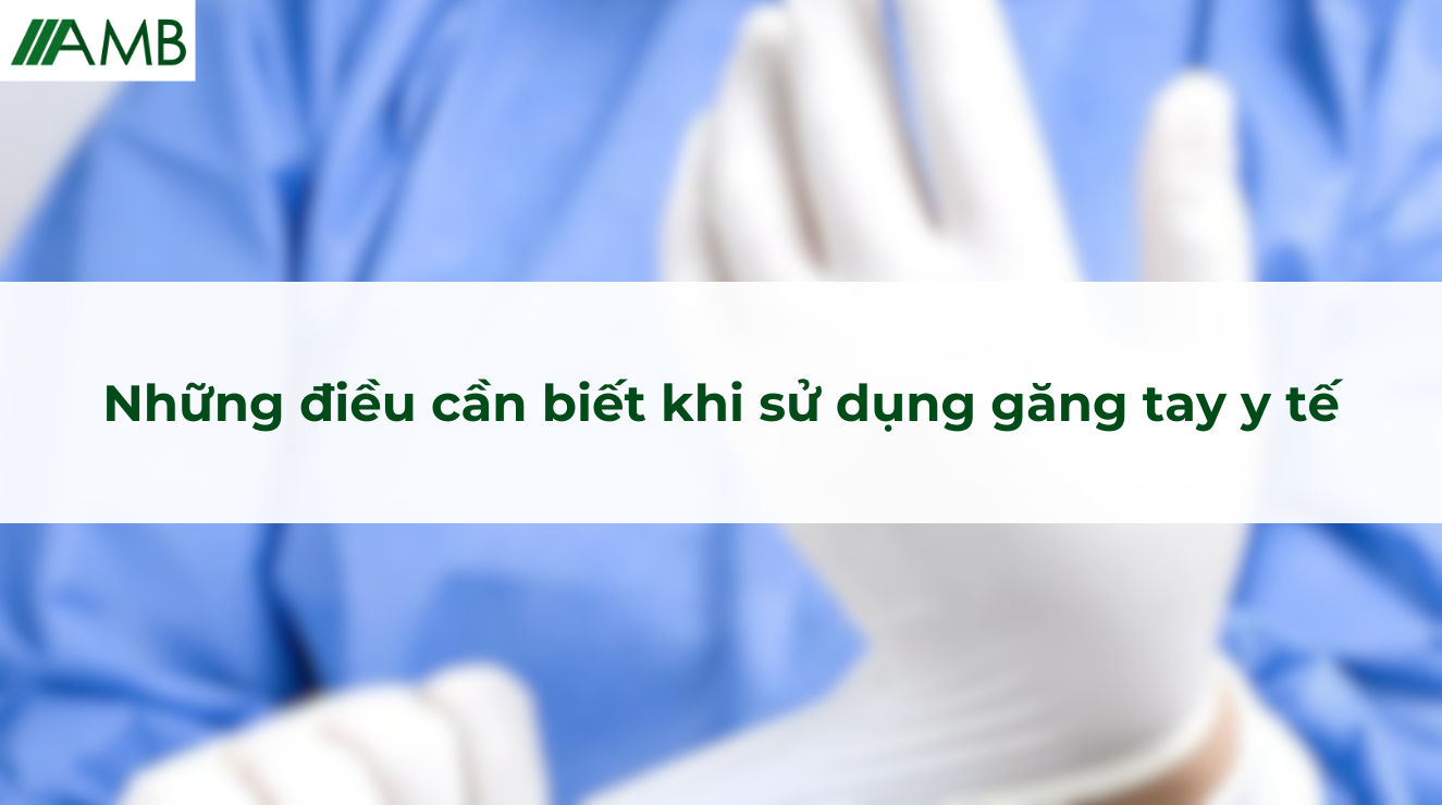 Những điều cần biết khi sử dụng găng tay y tế