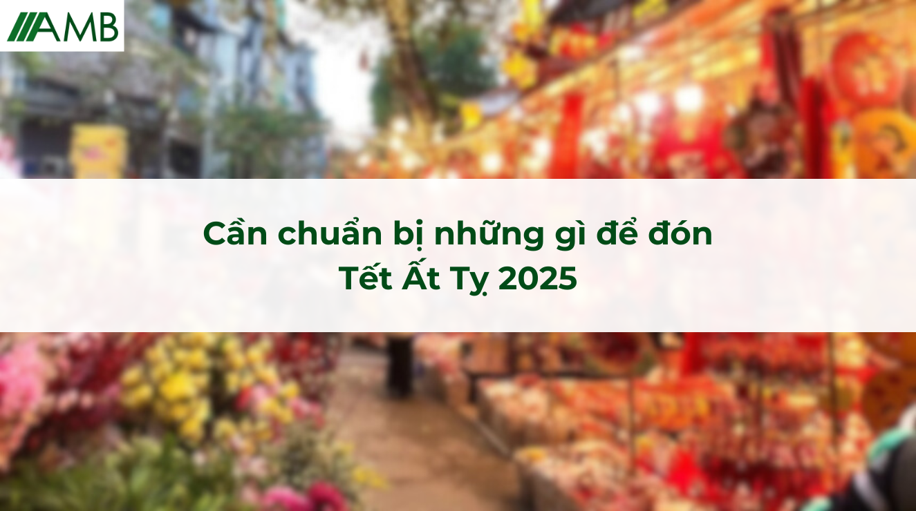 Cần chuẩn bị những gì để đón Tết Ất Tỵ 2025