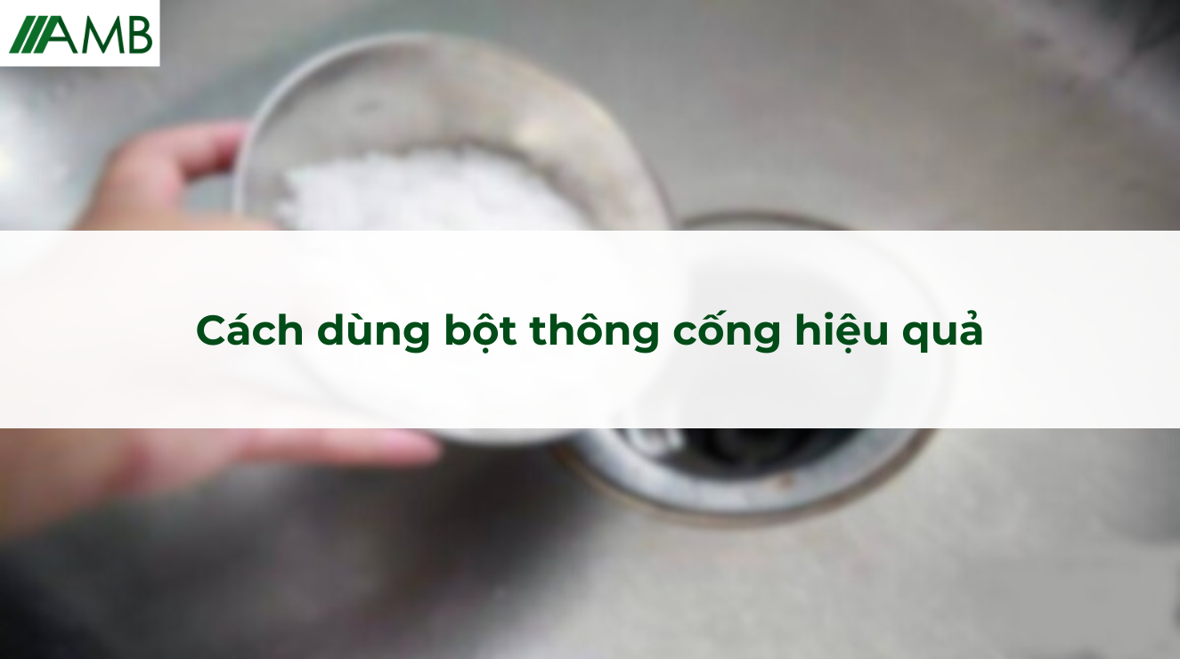 Cách dùng bột thông cống hiệu quả