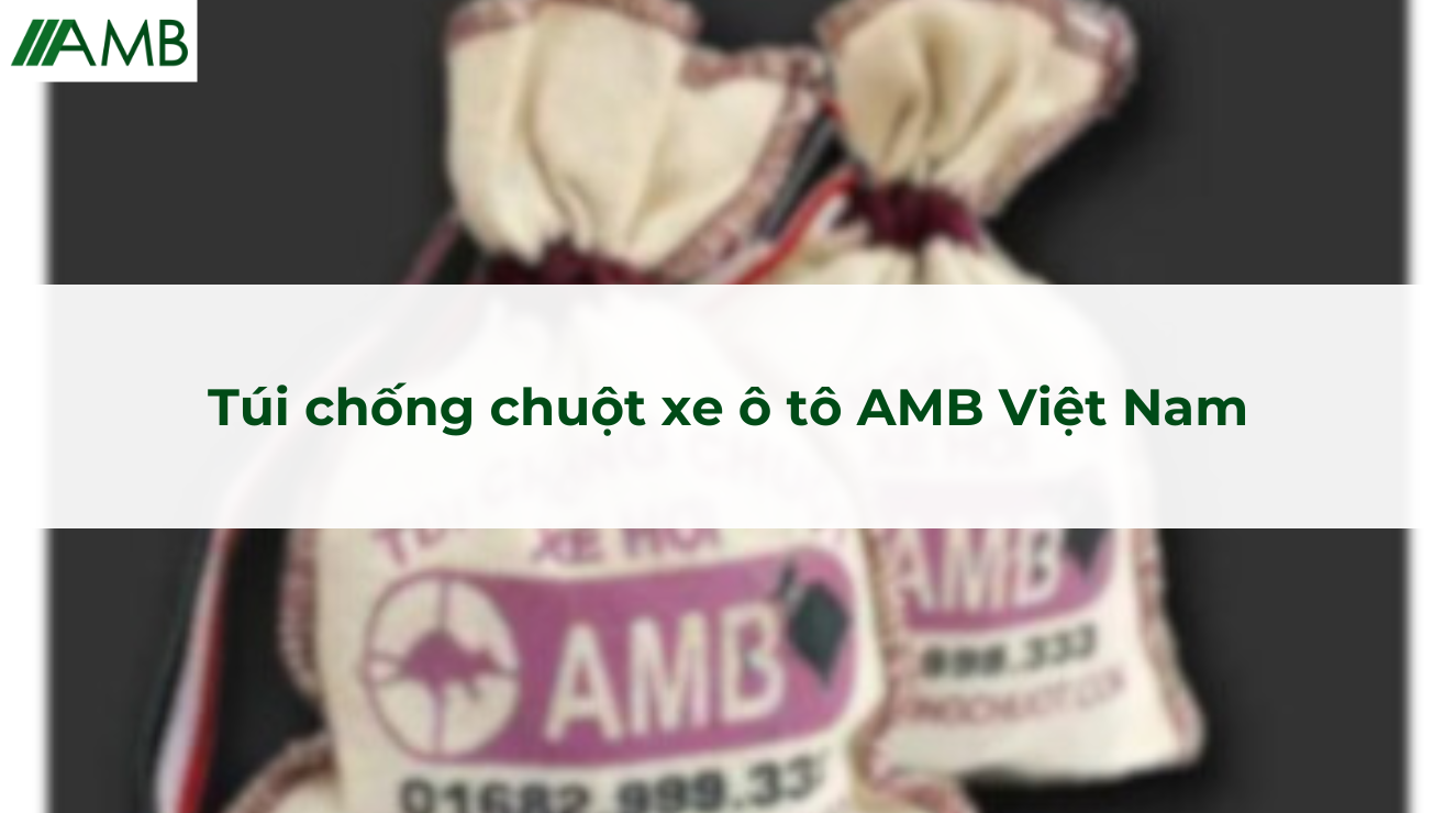 Túi chống chuột xe ô tô AMB Việt Nam
