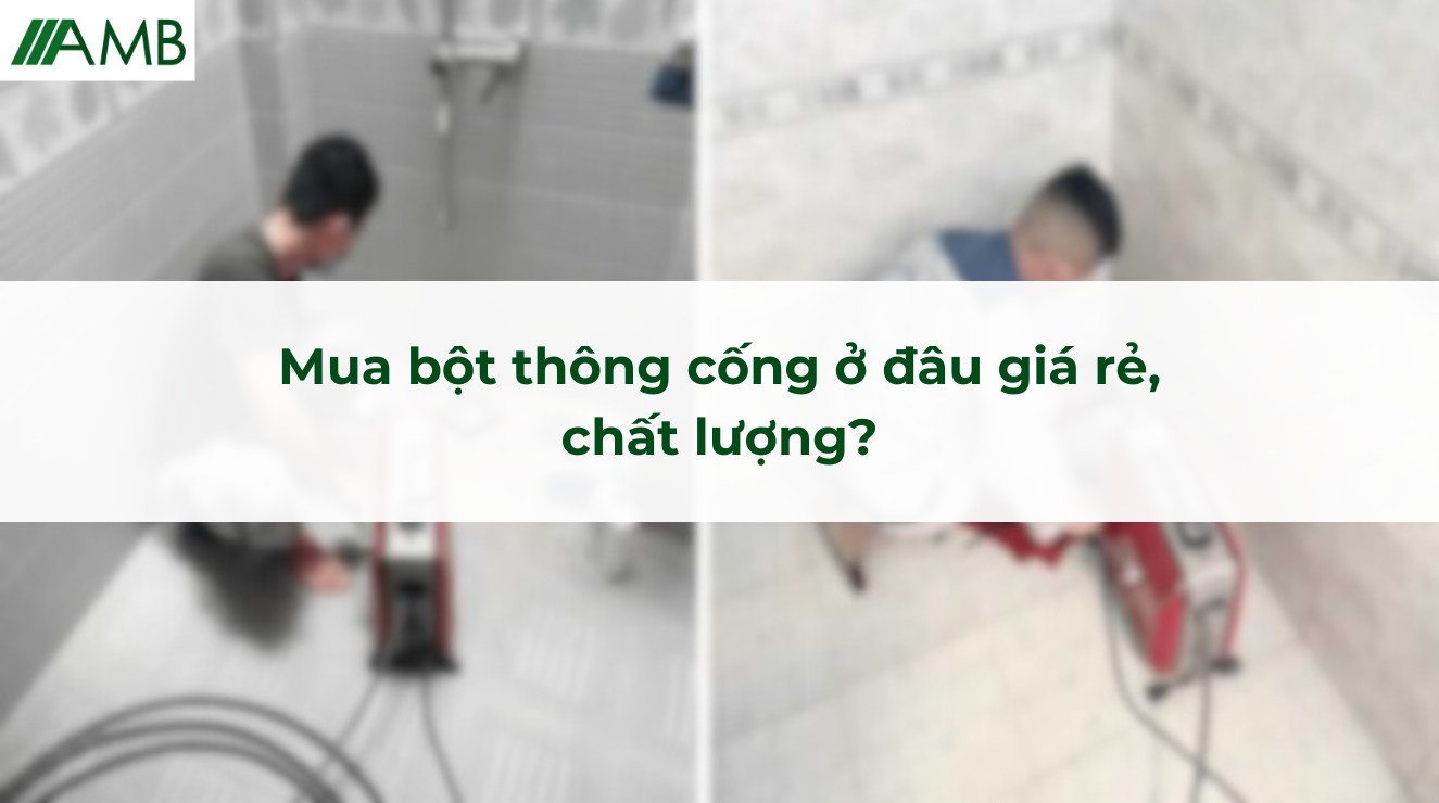 Mua bột thông cống ở đâu giá rẻ, chất lượng?